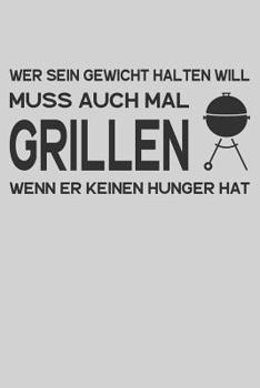 Paperback Wer sein Gewicht halten will muss auch mal: A5 Rezeptbuch zum Ausfüllen mit Platz für 100 Rezepte - Rezeptbuch zum Selberschreiben als Geschenk für Ho [German] Book