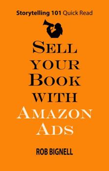 Paperback Sell Your Book with Amazon Ads (Storytelling 101 Quick Read Series) Book