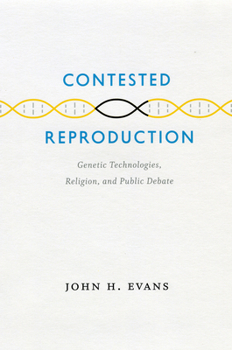 Hardcover Contested Reproduction: Genetic Technologies, Religion, and Public Debate Book