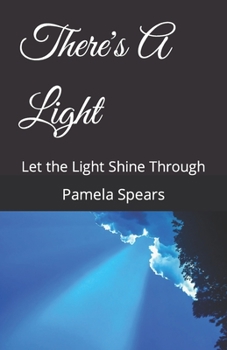 Paperback There's A Light: Let the Light Shine Through Book