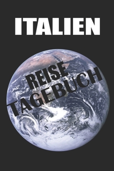Italien Reisetagebuch: Reisetagebuch f�r Deine Reise nach Italien zum Ausf�llen und Selbstgestalten