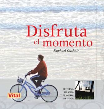 Paperback Disfruta El Momento: Renueva Tu Vida Y El Ansia de Vivir [Spanish] Book