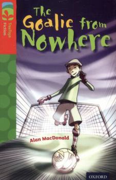 Paperback Oxford Reading Tree TreeTops Fiction: Level 13 More Pack A: The Goalie from Nowhere Book