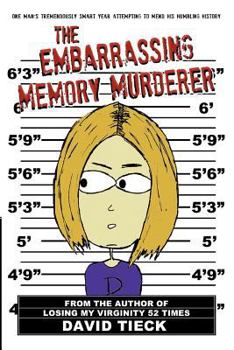 Paperback The Embarrassing Memory Murderer: One Man's Tremendously Smart Year Attempting to Mend His Humbling History Book