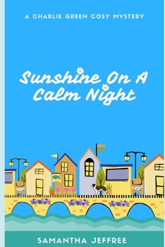 Paperback Sunshine On A Calm Night: A Charlie Green Cosy Mystery Book