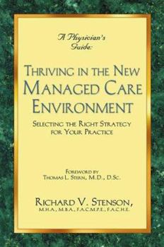 Hardcover A Physician's Guide to Thriving in the New Managed Care Environment : Selecting the Right Strategy for Your Practice Book