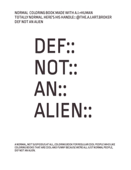 Paperback Def: Not: : An: : Alien: A Normal Coloring Book