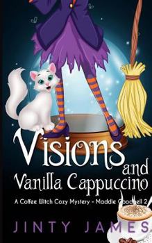Visions and Vanilla Cappuccino - Book #2 of the Maddie Goodwell