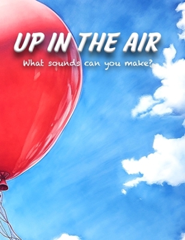 Paperback Up In The Air: What sounds can you make? Book