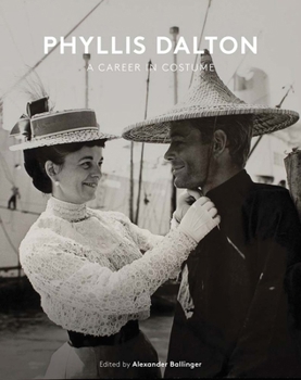 Hardcover Phyllis Dalton: A Career in Costume: From Lawrence of Arabia to the Princess Bride Book
