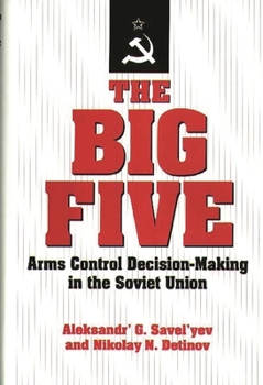 Hardcover The Big Five: Arms Control Decision-Making in the Soviet Union Book