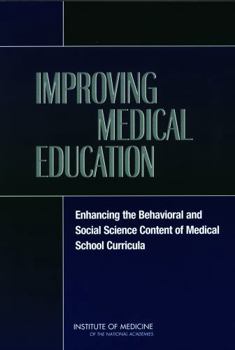 Improving Medical Education: Enhancing the Behavioral and Social Science Content of Medical School Curricula
