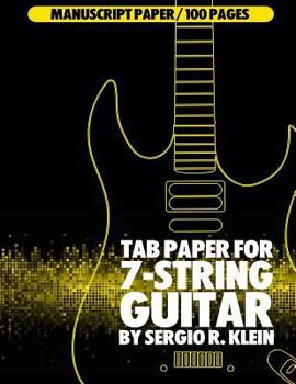 Paperback TAB Paper for 7-String Guitar: 100 Pages of 7-String Guitar Manuscript Paper Book