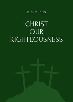 Christ Our Righteousness : The Gospel Center for All Value Systems