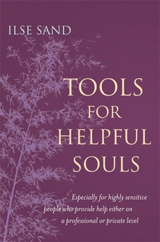 Paperback Tools for Helpful Souls: Especially for Highly Sensitive People Who Provide Help Either on a Professional or Private Level Book