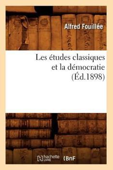 Paperback Les Études Classiques Et La Démocratie (Éd.1898) [French] Book