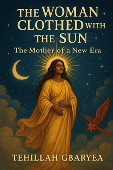 Paperback The Woman Clothed with the Sun: The Mother of a New Era Book