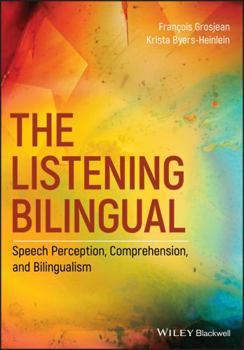 Paperback The Listening Bilingual: Speech Perception, Comprehension, and Bilingualism Book