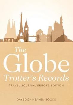 Paperback The Globe Trotter's Records - Travel Journal Europe Edition Book