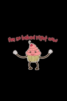 Paperback I'm so baked right now: 6x9 MUFFINS - dotgrid - dot grid paper - notebook - notes Book