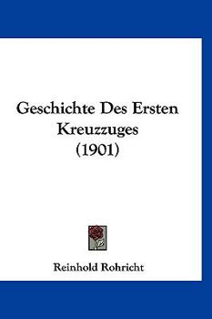Hardcover Geschichte Des Ersten Kreuzzuges (1901) [German] Book
