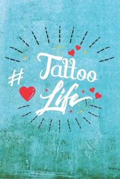 Paperback Tattoo Life: Best Gift Ideas Life Quotes Blank Line Notebook and Diary to Write. Best Gift for Everyone, Pages of Lined & Blank Pap Book