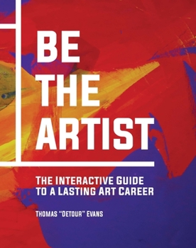Hardcover Be the Artist: The Interactive Guide to a Lasting Art Career Book