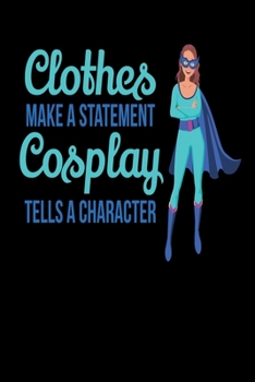 Cosplay Tell A Character: Notebook I Notizbuch I Calepin I Taccuino I Cuaderno I Caderno I Notitieblok I Notatnik I 6x9 I A5 I 120 Pages I Dot Grid I ... I Teacher I Students I Writing I Drawing I