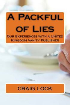 Paperback A Packful of Lies: Our Experiences with a United Kingdom Vanity Publisher Book
