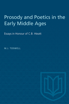 Prosody and Poetics in the Early Middle Ages: Essays in Honour of C.B.Hieatt