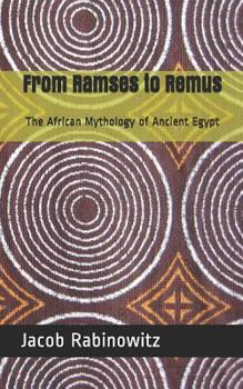 Paperback From Ramses to Remus: The African Mythology of Ancient Egypt Book