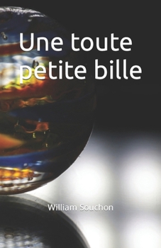 Paperback Une toute petite bille (French Edition) [French] Book