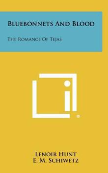 Hardcover Bluebonnets And Blood: The Romance Of Tejas Book