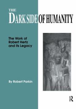 Paperback The Dark Side of Humanity: The Work of Robert Hertz and Its Legacy Book