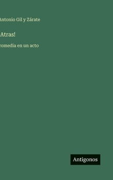 Hardcover !Atras!: comedia en un acto [Spanish] Book