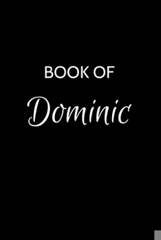 Paperback Book of Dominic: Dominic Journal - A Gratitude Journal Notebook for Men Boys Fathers and Sons with the name Dominic - Handsome Elegant Book