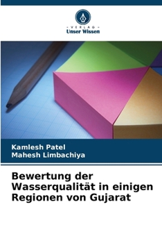 Bewertung der Wasserqualität in einigen Regionen von Gujarat (German Edition)