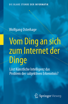 Paperback Vom Ding an Sich Zum Internet Der Dinge: Löst Künstliche Intelligenz Das Problem Der Subjektiven Erkenntnis? [German] Book