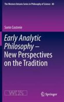 Hardcover Early Analytic Philosophy - New Perspectives on the Tradition Book