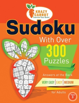 Paperback Sudoku With Over 300 Puzzles: Answers at the Back - Very Easy, Easy and Medium Levels for Adults - Volume 3 Book