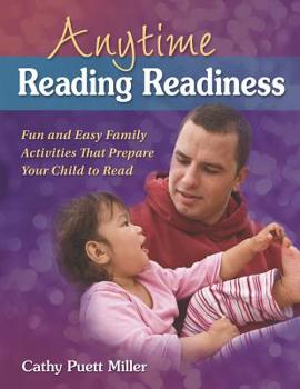 Paperback Anytime Reading Readiness: Fun and Easy Family Activities That Prepare Your Child to Read Book