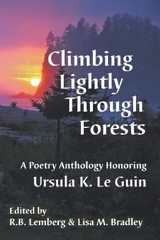 Paperback Climbing Lightly Through Forests: A Poetry Anthology Honoring Ursula K. Le Guin Book