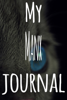 My Manx Journal: The perfect gift for the lover of cats in your life - 119 page lined journal!