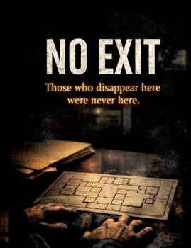 No Exit: Those who disappear here were never here.