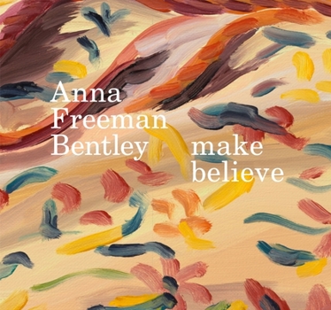 Hardcover Anna Freeman Bentley - Make Believe Book