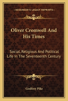 Paperback Oliver Cromwell And His Times: Social, Religious And Political Life In The Seventeenth Century Book