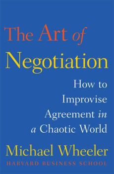 Hardcover The Art of Negotiation: How to Improvise Agreement in a Chaotic World Book