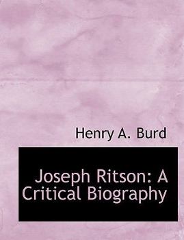 Paperback Joseph Ritson: A Critical Biography (Large Print Edition) [Large Print] Book