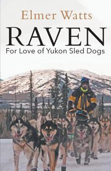 Paperback Raven - For Love of Yukon Sled Dogs Book