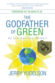 Paperback The Godfather of Green: An Eco-Spiritual Memoir Book